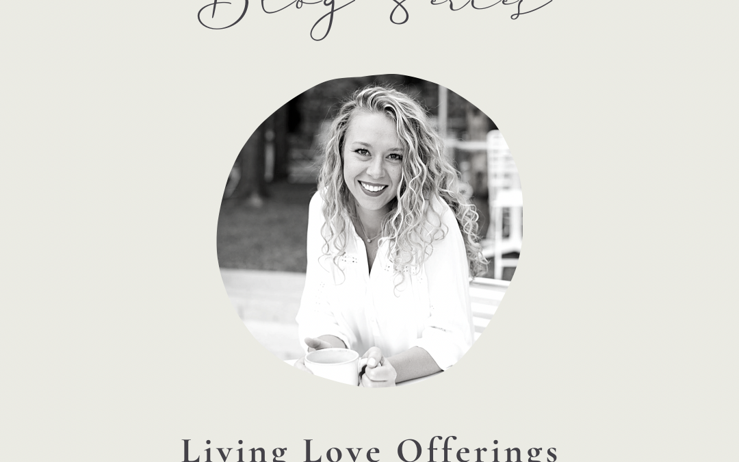 Living Love Offerings by Cassie Cooper