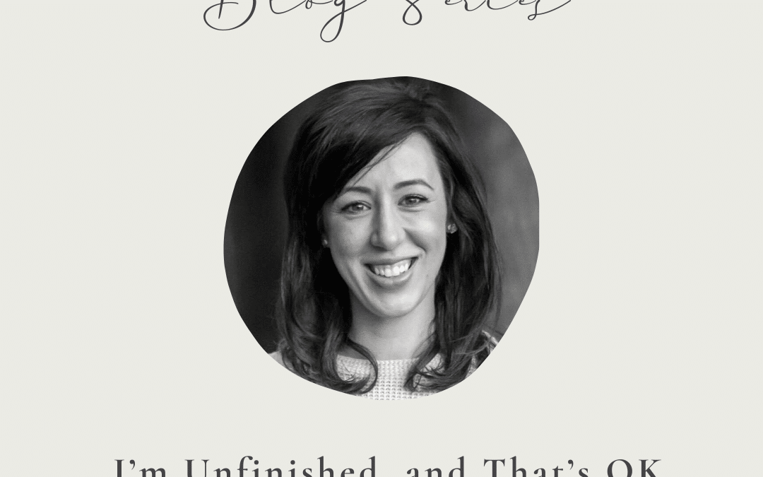 I’m Unfinished, and That’s OK by Twyla Franz