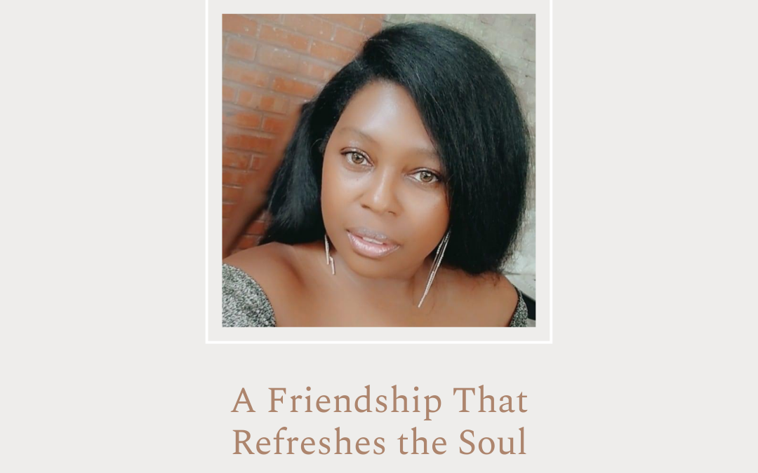 A Friendship That Refreshes the Soul by Patrice Hernandez 