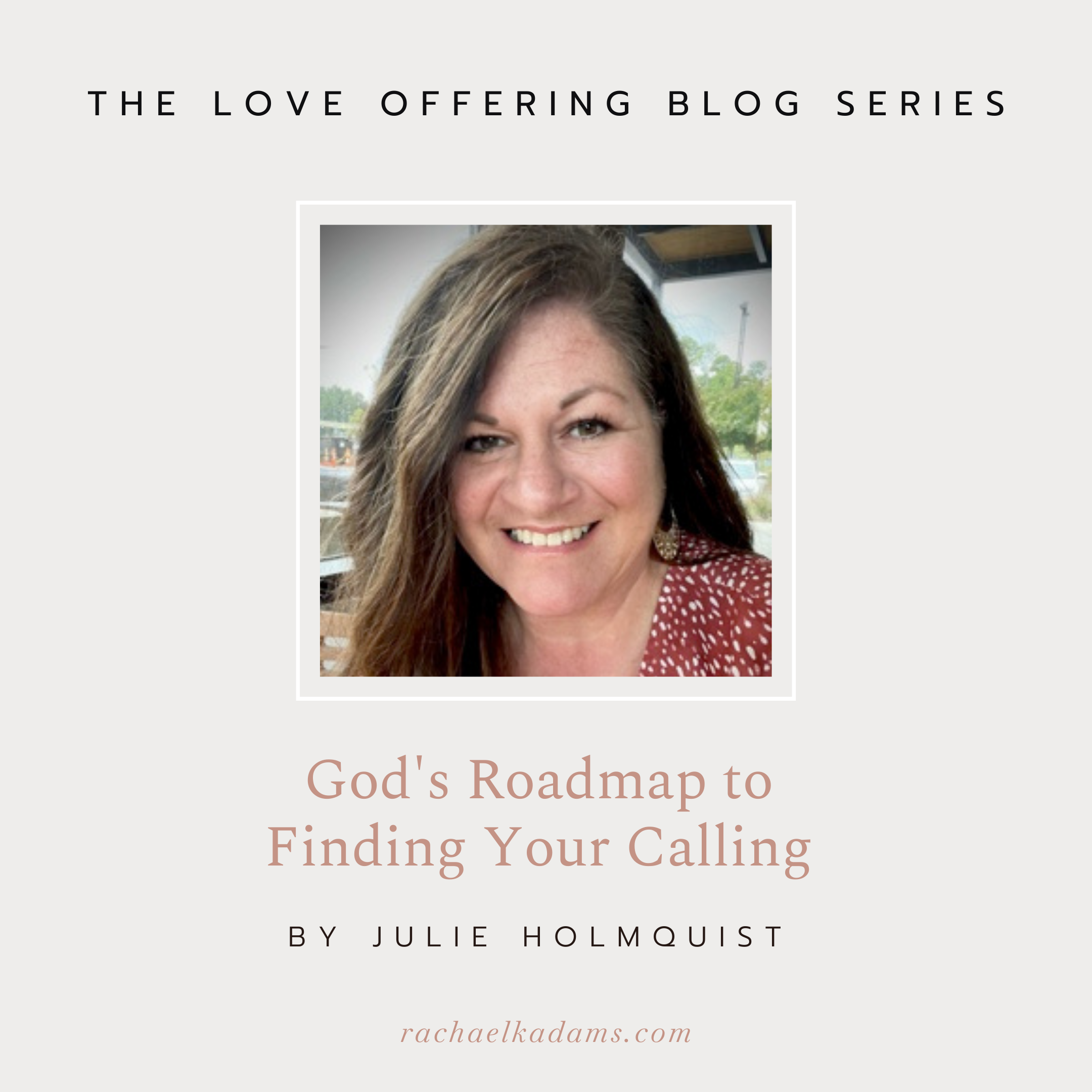 God’s Roadmap to Finding Your Calling by Julie Holmquist