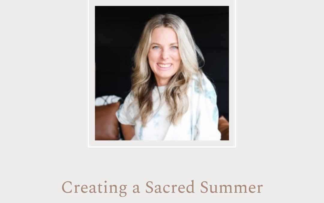 Creating a Sacred Summer by Rachel Baker