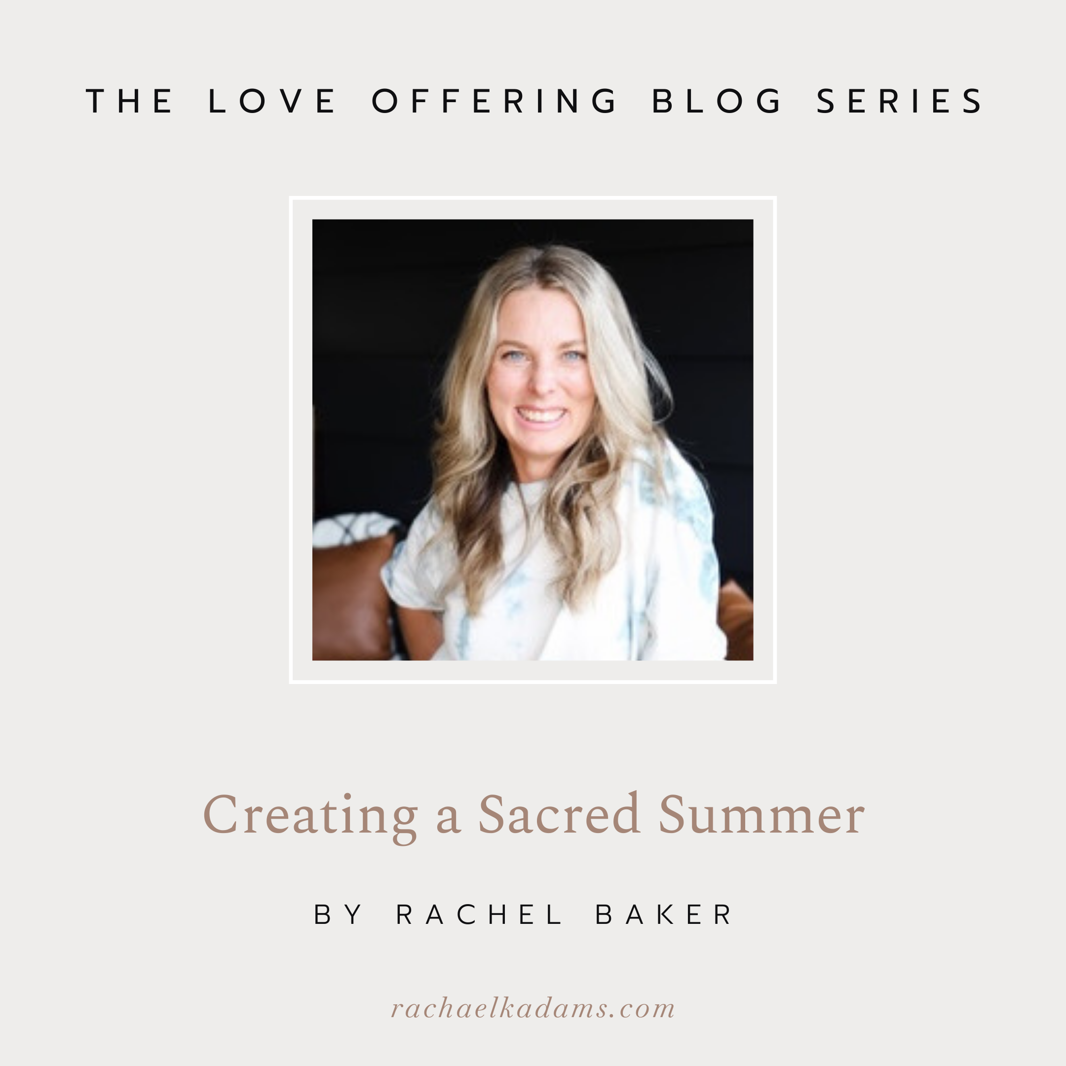 Creating a Sacred Summer by Rachel Baker