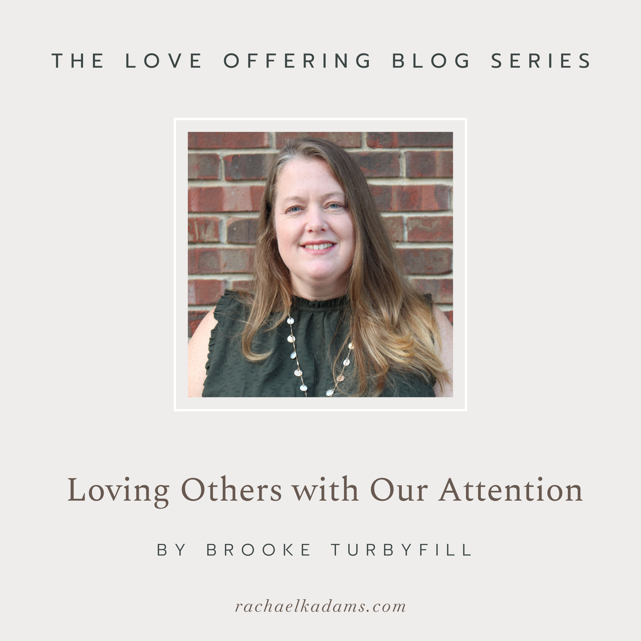Loving Others with Our Attention by Brooke Turbyfill