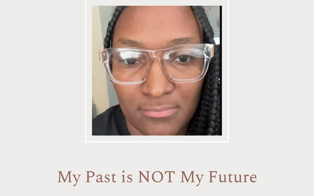 My Past is NOT My Future by Micaiah Howard