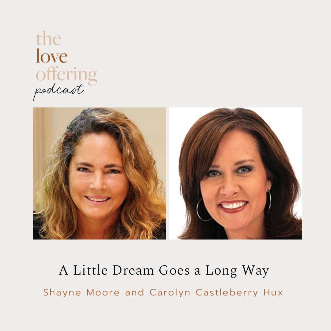 A Little Dream Goes a Long Way with Shayne Moore and Carolyn Castleberry Hux