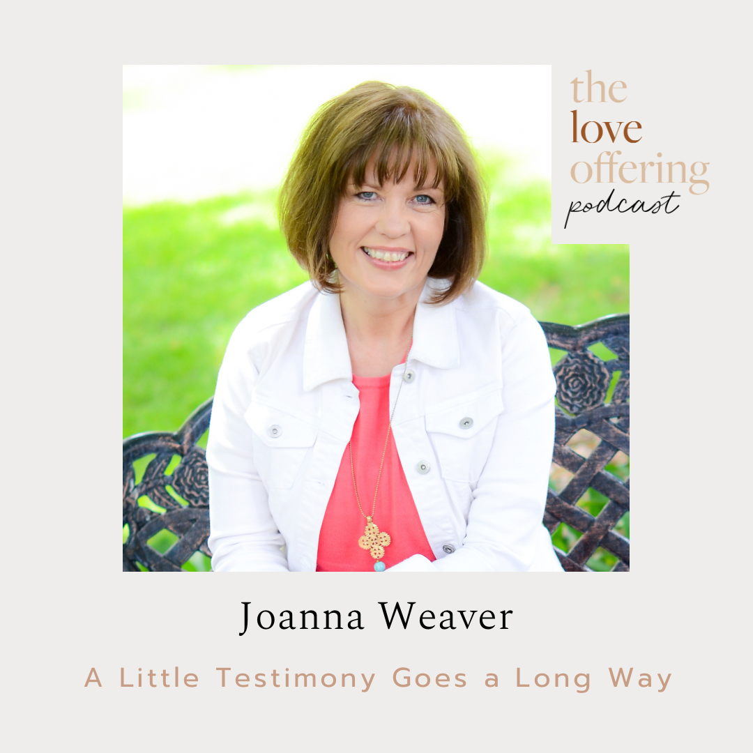 Show Notes S5E17: A Little Testimony Goes a Long Way with Joanna Weaver