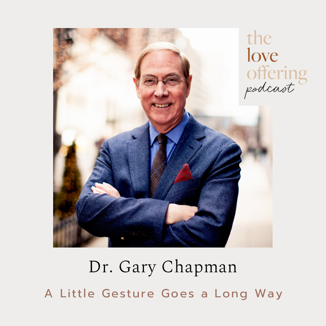 S519 Show Notes: A Little Gesture Goes a Long Way by Dr. Gary Chapman