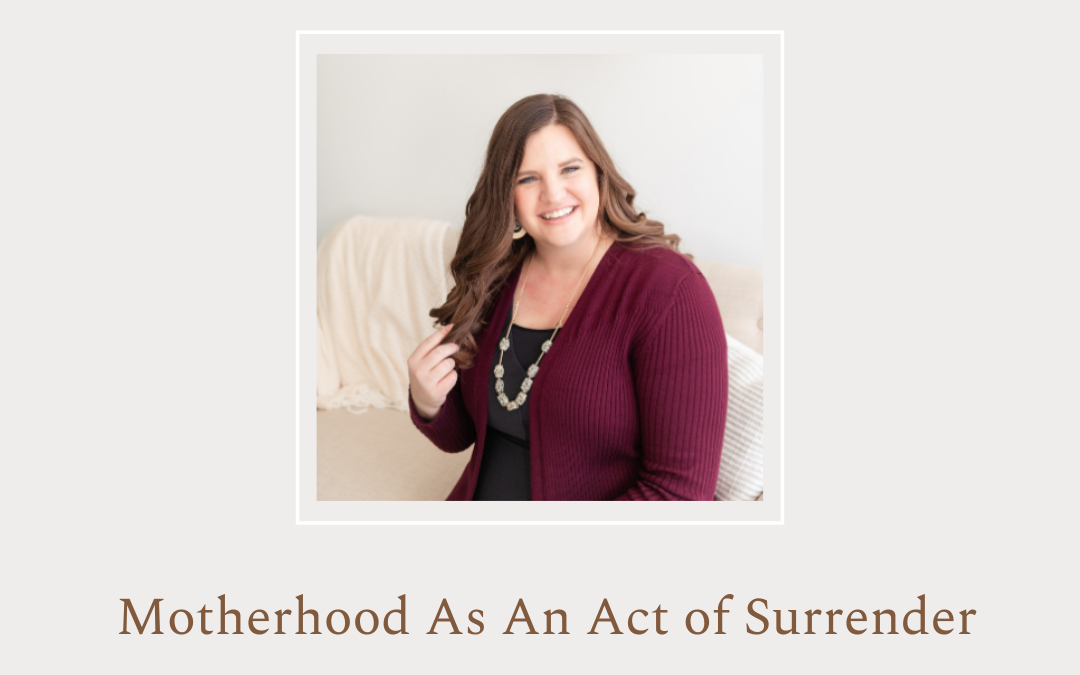 Motherhood As an Act of Surrender by Katie M. Scott 