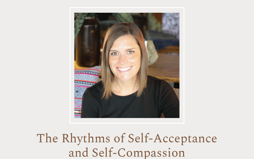 The Rhythms of Self-Acceptance and Self-Compassion by Melissa L. Johnson