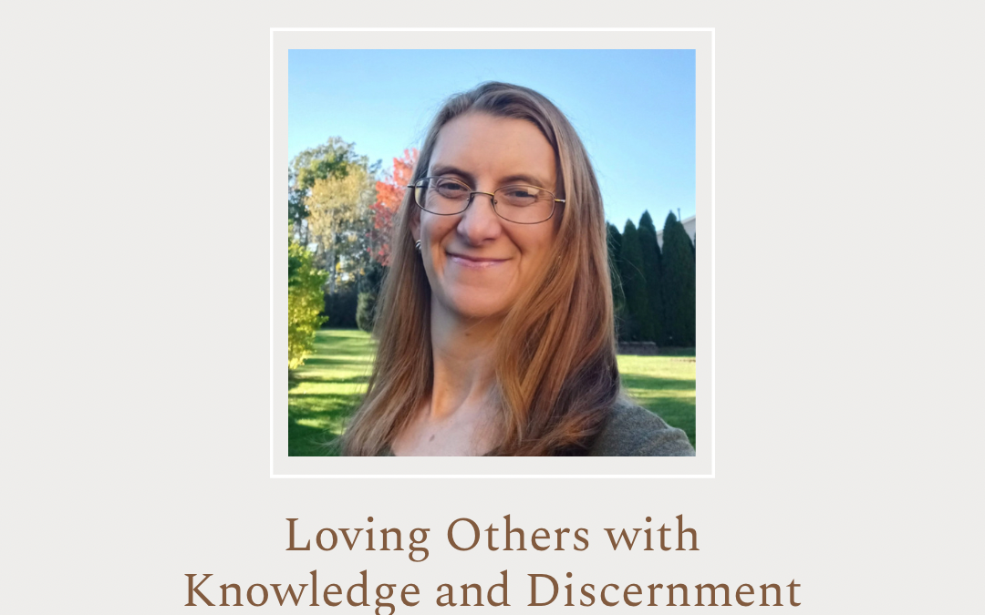 Loving Others with Knowledge and Discernment by Amy Simon
