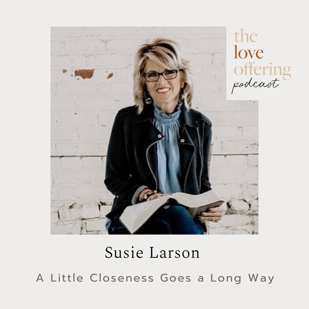 S5E37 Show Notes: A Little Closeness Goes a Long Way with Susie Larson
