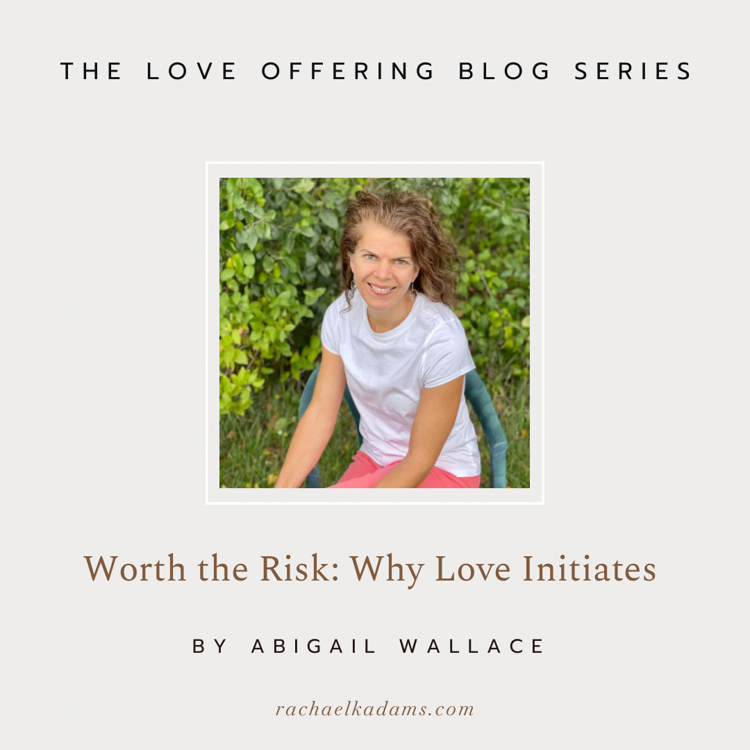 Worth the Risk: Why Love Initiates by Abigail Wallace