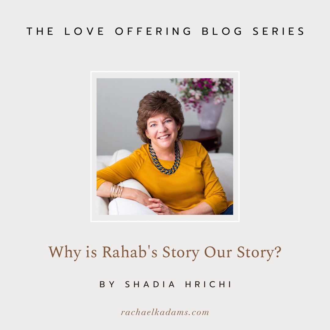Why is Rahab’s Story Our Story? by Shadia Hrichi 