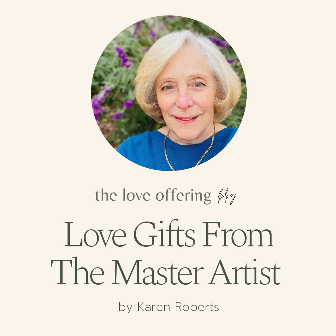 Love Gifts From The Master Artist by Karen Roberts