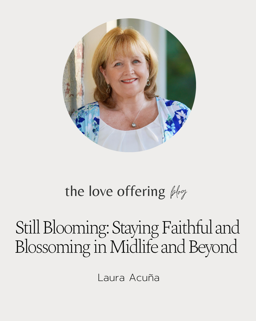 Still Blooming: Staying Faithful and Blossoming in Midlife and Beyond by Laura Acuña
