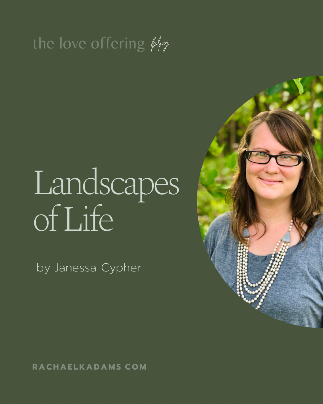 Landscapes of Life by Janessa Cypher