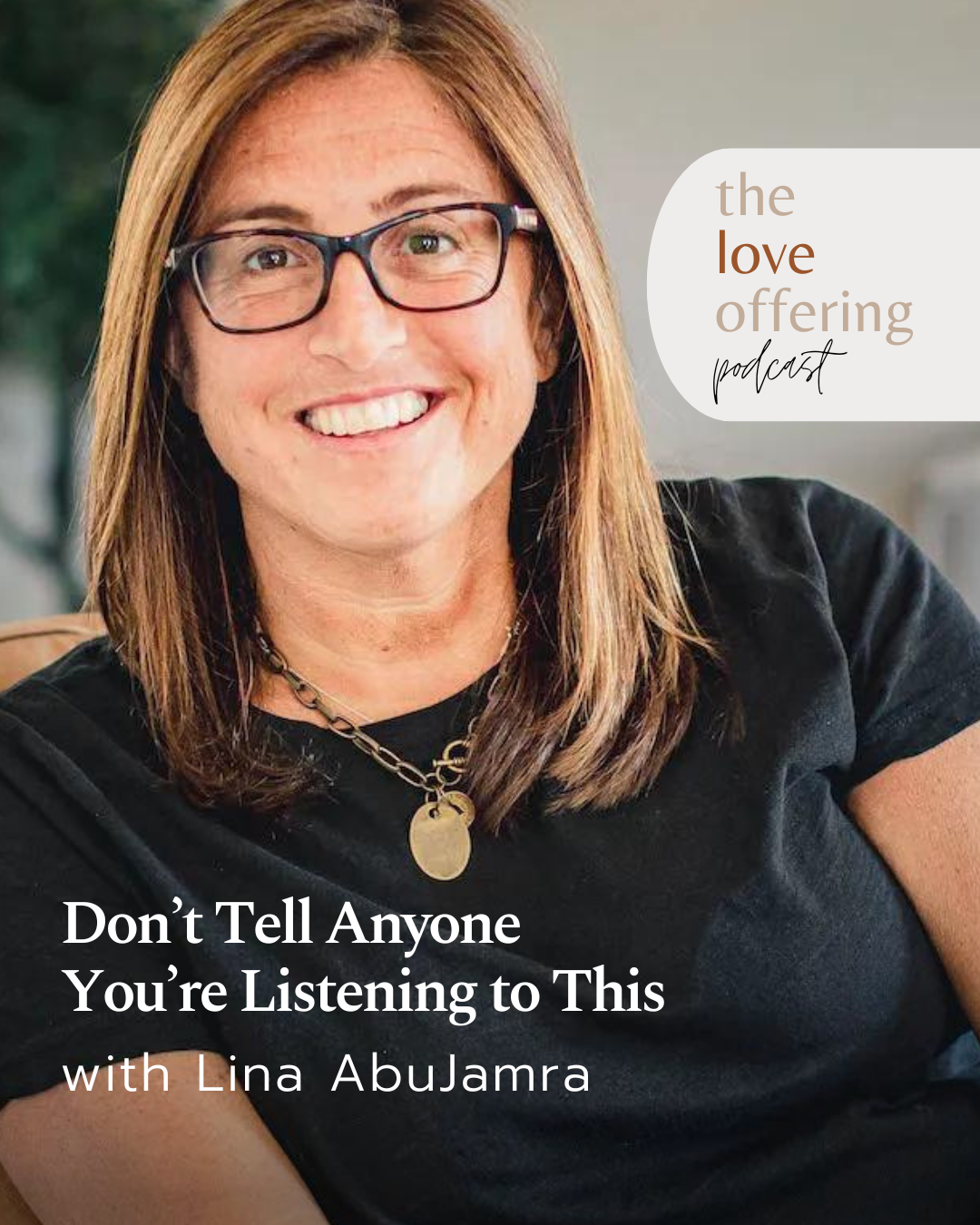 Show Notes S6E14: Don’t Tell Anyone You Are Listening to This with Dr. Lina AbuJamra