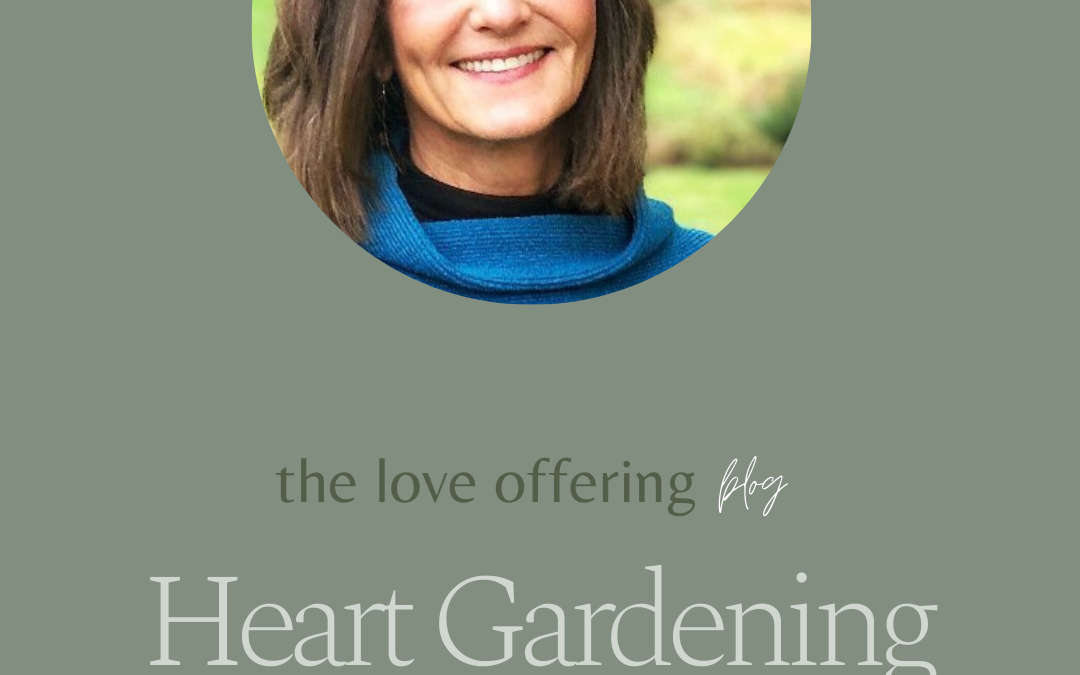 Heart Gardening by Cheryl Grey Bostrom
