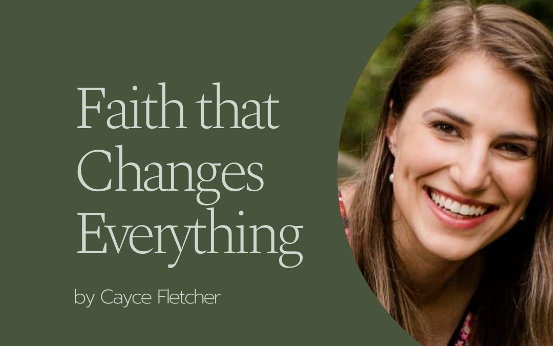 Faith that Changes Everything by Cayce Fletcher