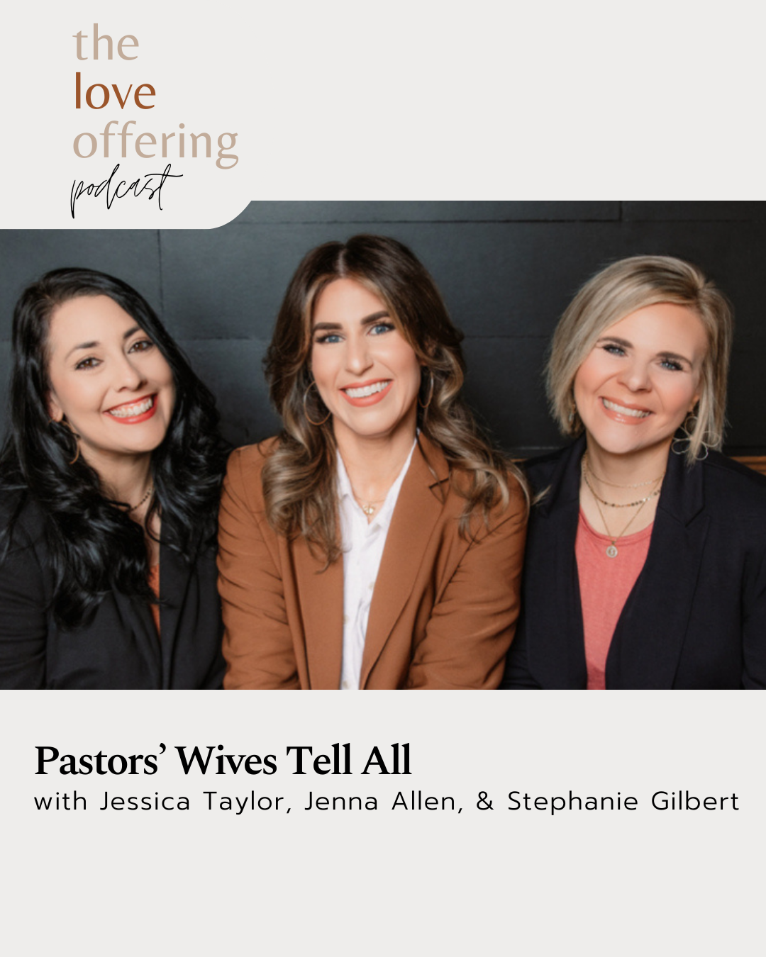 Pastors’ Wives Tell All with Jessica Taylor, Jenna Allen, & Stephanie Gilbert