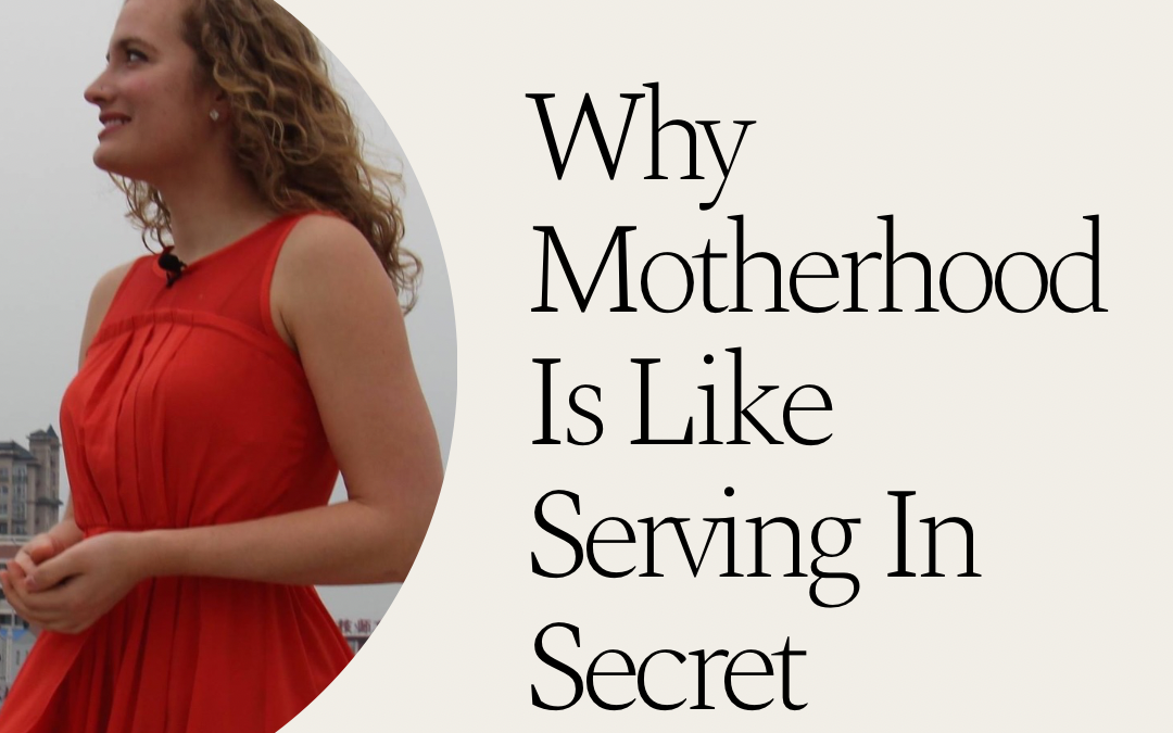 Why Motherhood Is Like Serving In Secret by Kirstin Tatagiri