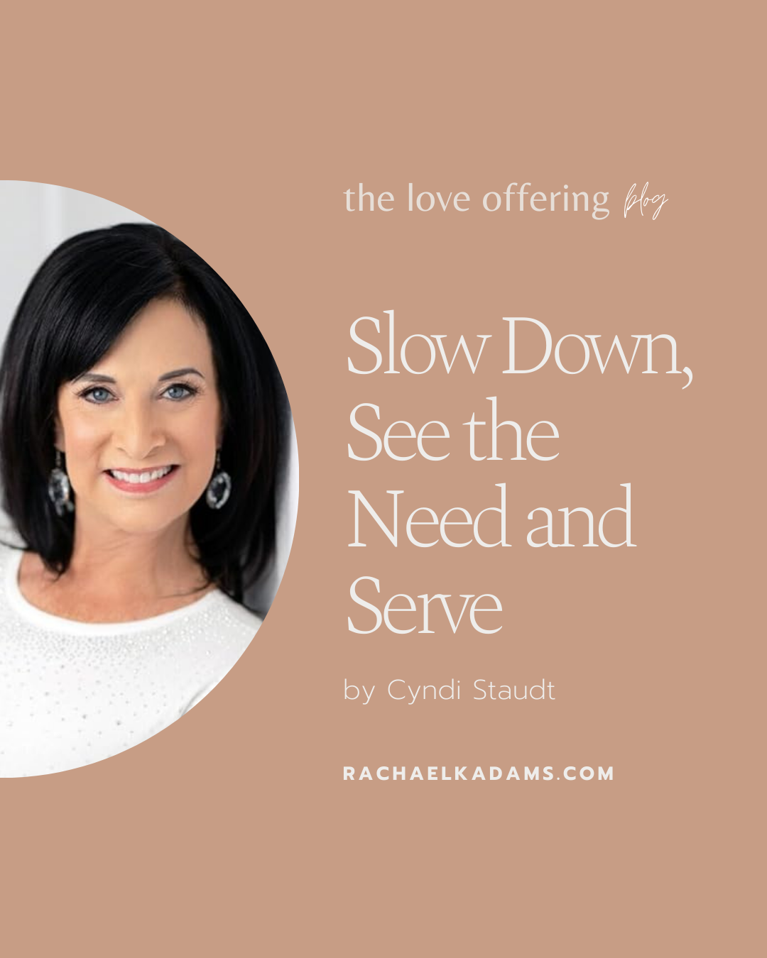 Slow Down, See the Need, and Serve by Cyndi Staudt