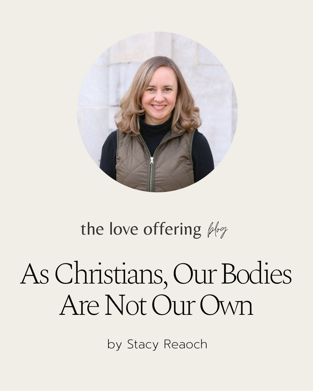 As Christians, Our Bodies Are Not Our Own by Stacy Reaoch