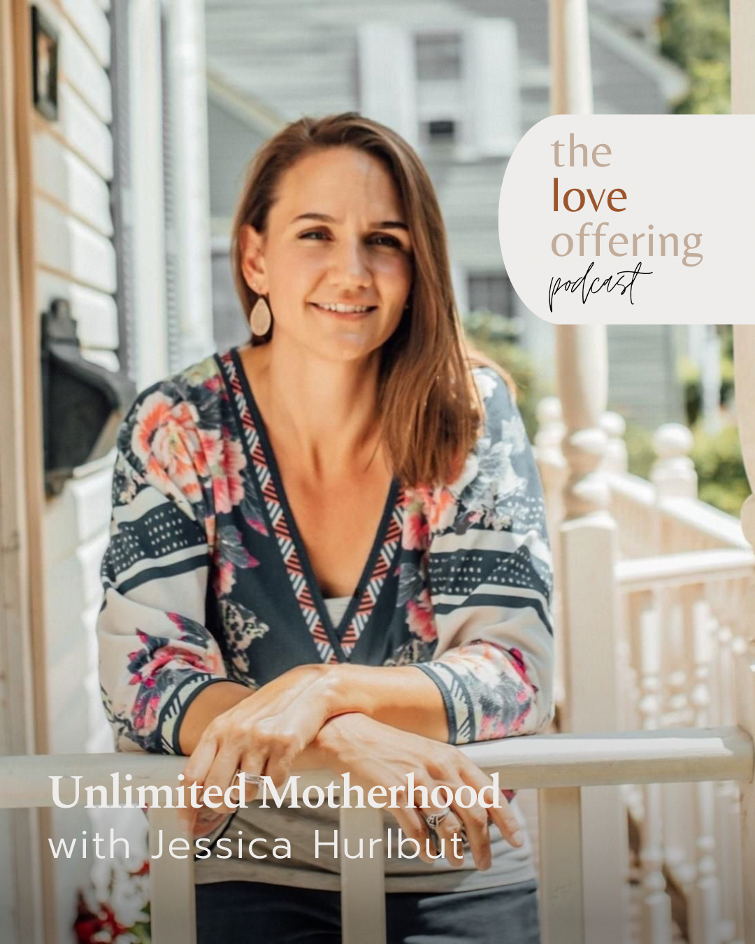 Show Notes S6E25: Unlimited Motherhood with Jessica Hurlbut