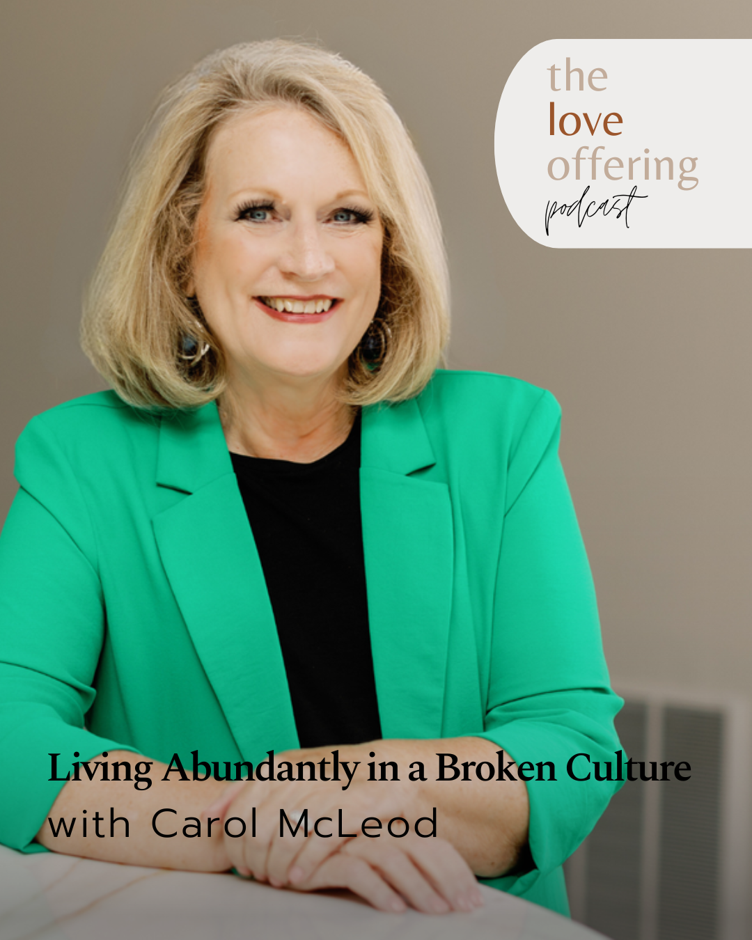 Overflowing: Living Abundantly in a Broken Culture with Carol McLeod