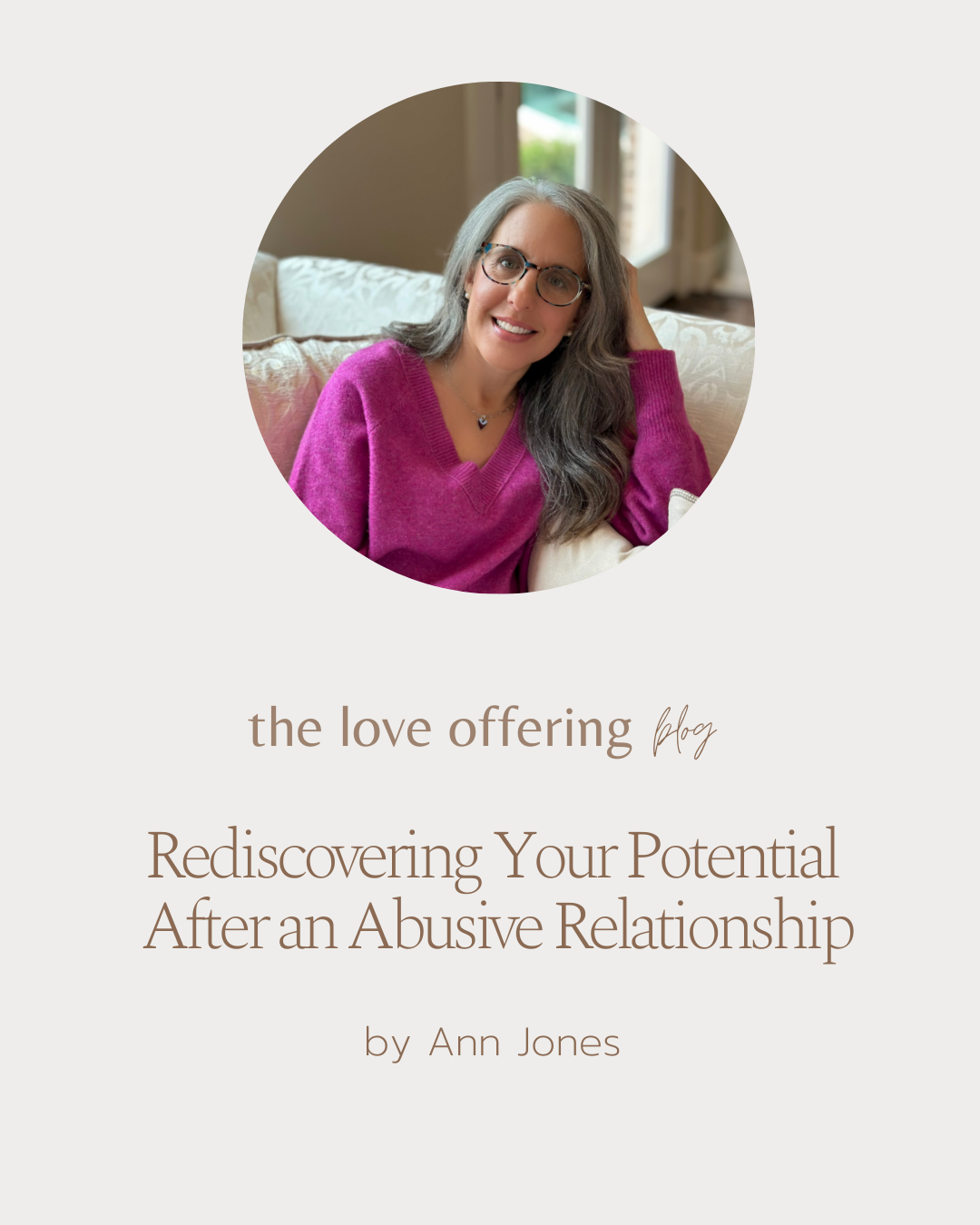 Rediscovering Your Potential After an Abusive Relationship by Ann Jones