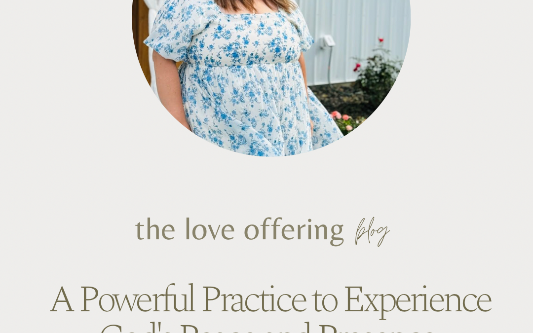 A Powerful Practice to Experience God’s Peace and Presence by Kathryn Haines