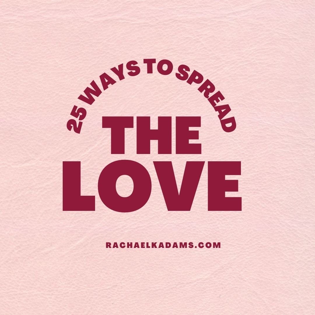 25 Ways to Spread Love