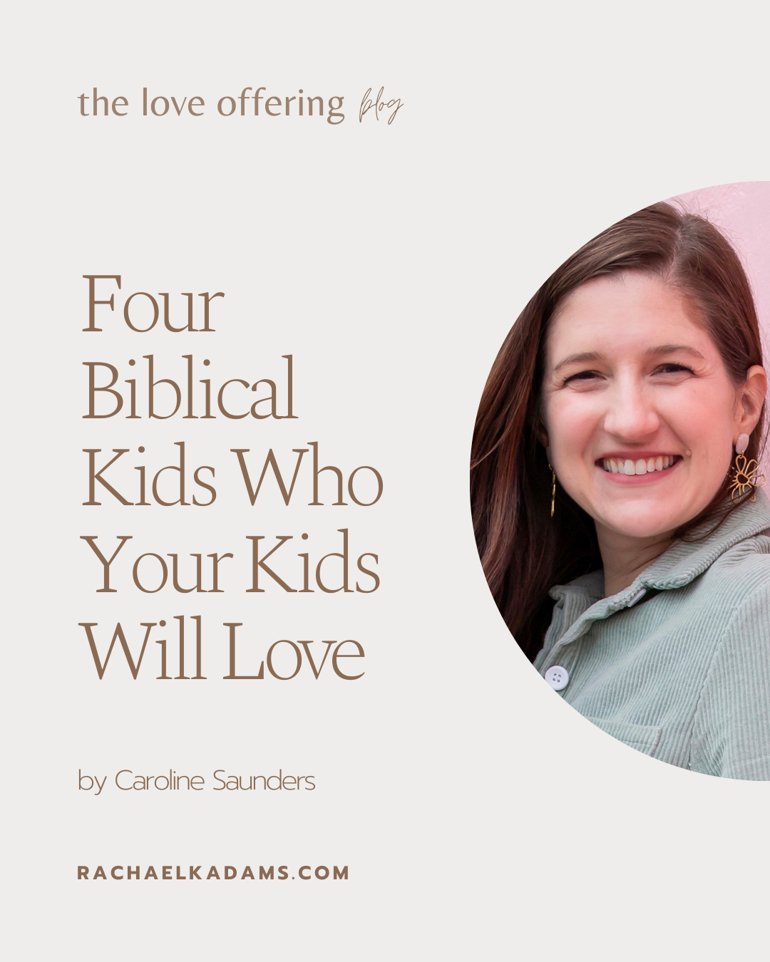 Four Biblical Kids Who Your Kids Will Love by Caroline Saunders