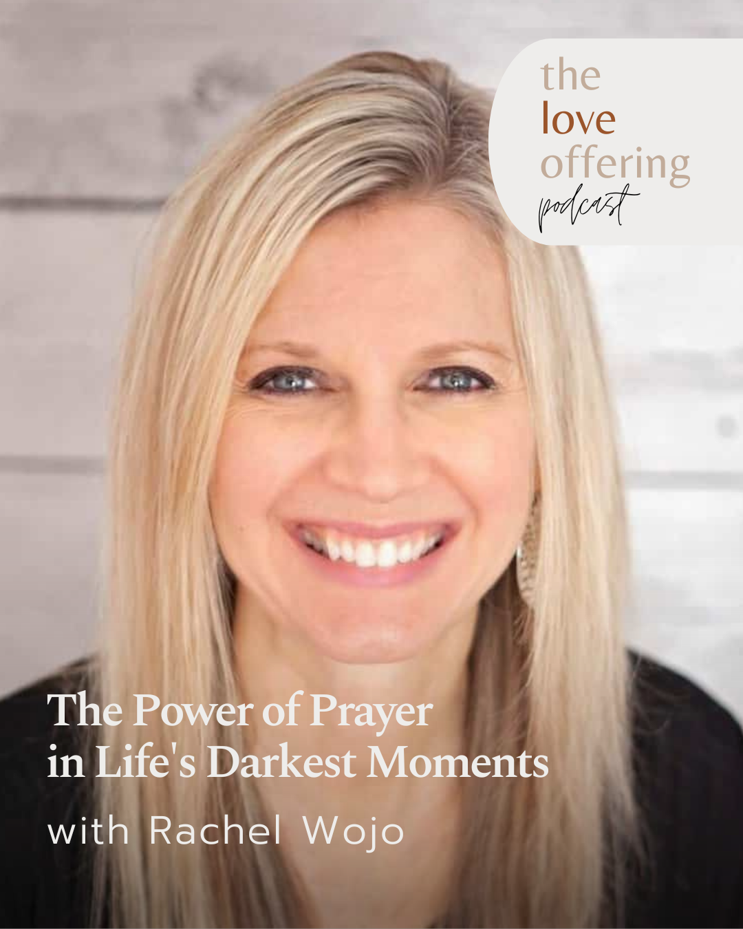 S6E37 Show Note: The Power of Prayer in Life’s Darkest Moments with Rachel Wojo