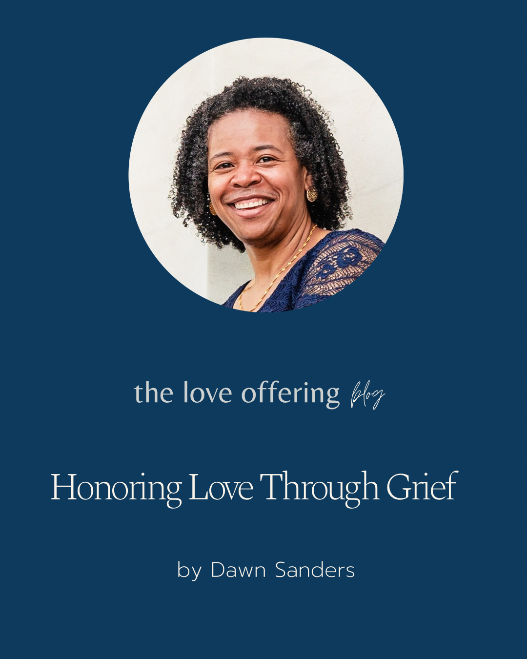 Honoring Love Through Grief by Dawn Sanders