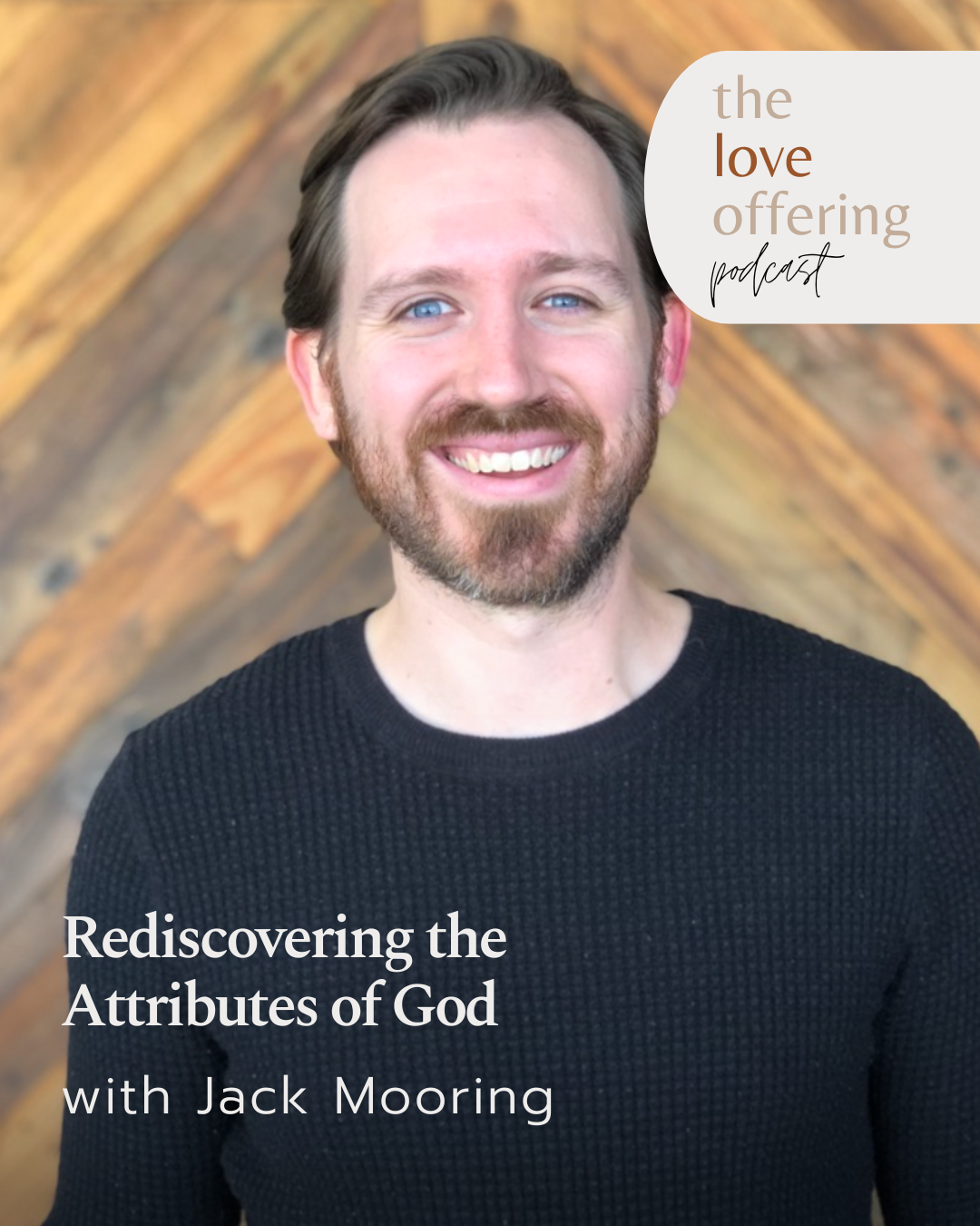 S6E40 Show Notes: Rediscovering the Attributes of God with Jack Mooring