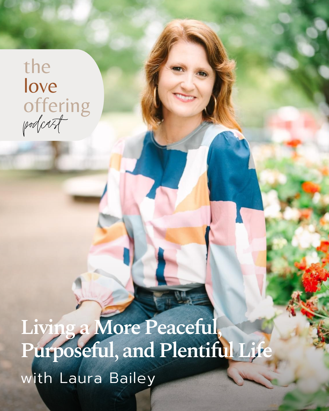 Show Notes S6E43: Living a More Peaceful, Purposeful, and Plentiful Life Today with Laura Bailey