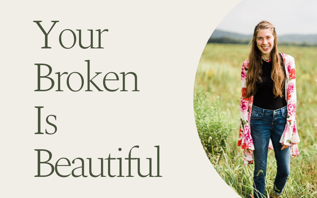 Your Broken Is Beautiful by Amber Ginter