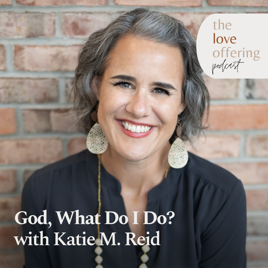 God, What Do I Do? A Conversation with Katie M. Reid