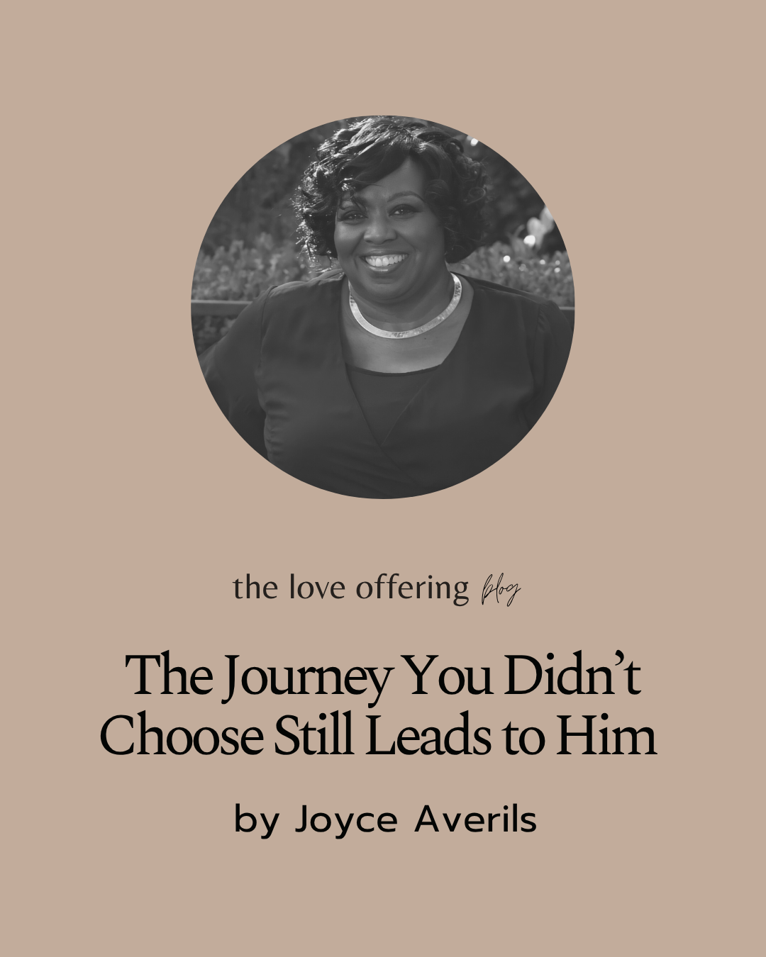 The Journey You Didn’t Choose Still Leads to Him by Joyce Averils