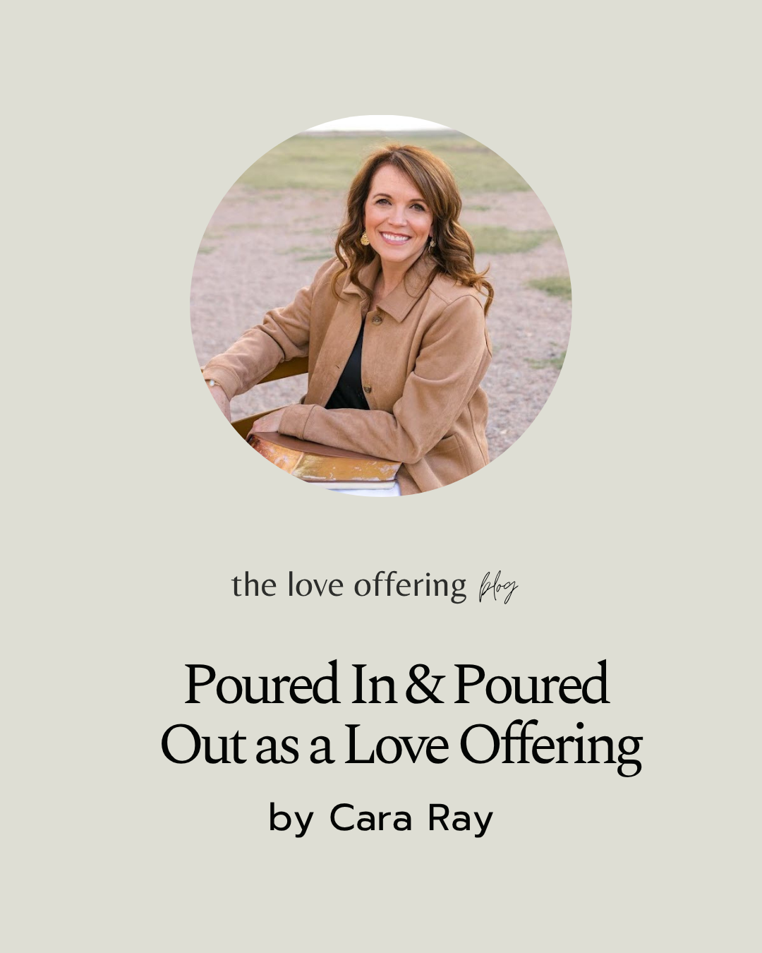 Poured In & Poured Out as a Love Offering by Cara Ray