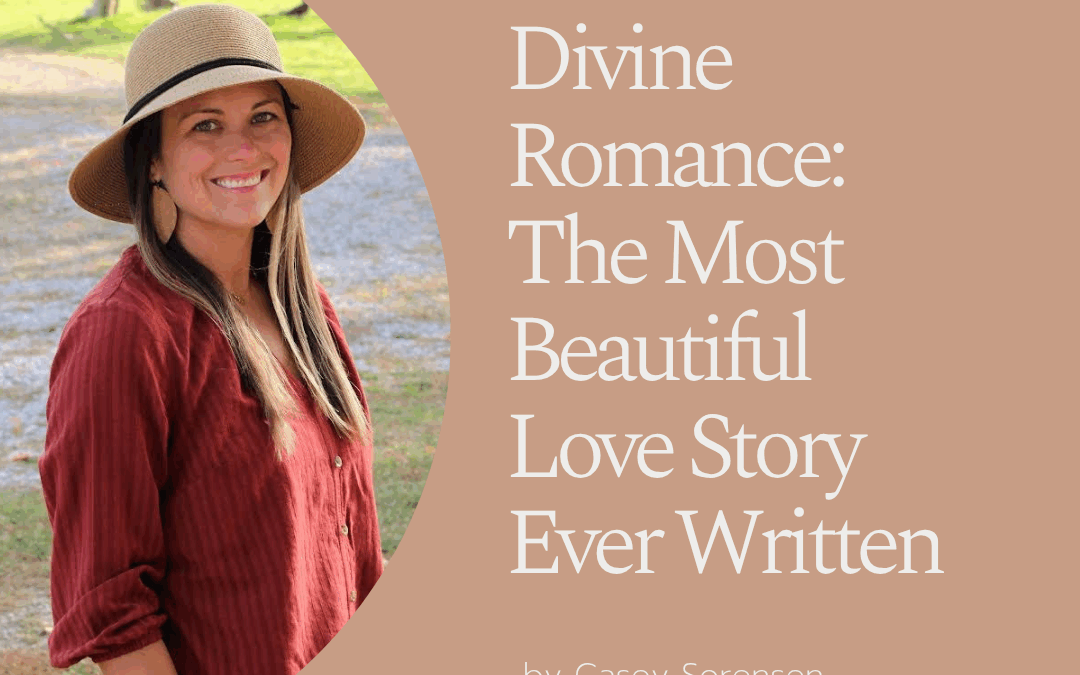 Divine Romance: The Most Beautiful Love Story Ever Written by Casey Sorensen