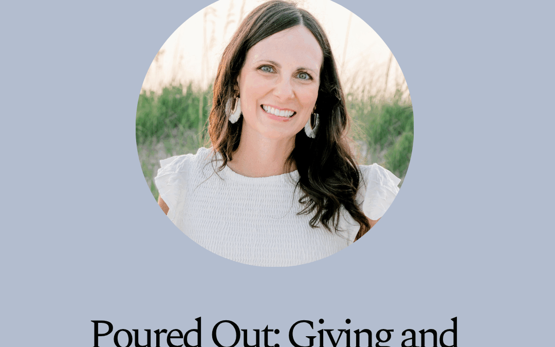 Poured Out: Giving and Receiving in God’s Kingdom by Kristen Schweers
