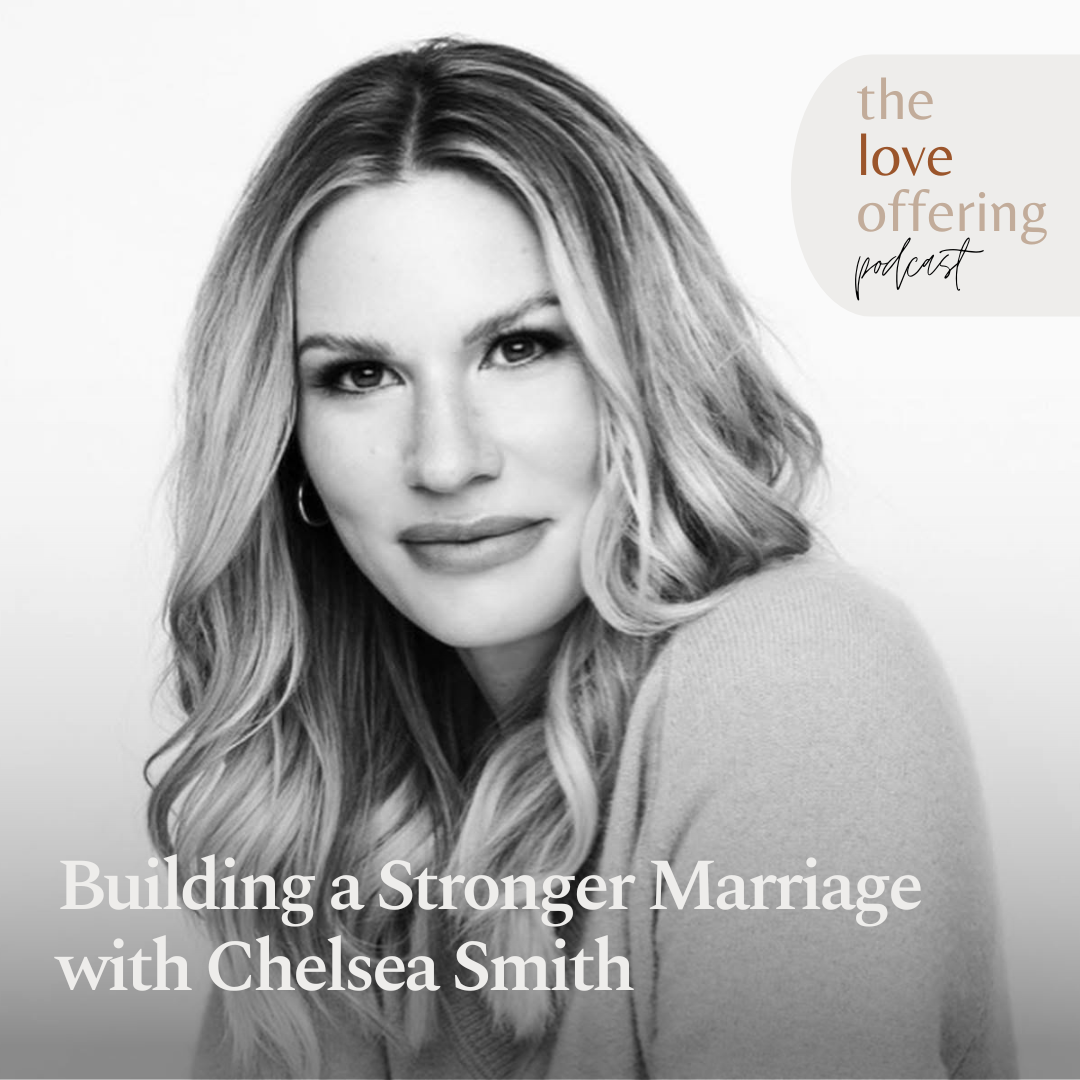 How to Build the Marriage You’ve Always Dreamed Of: A Conversation with Chelsea Smith