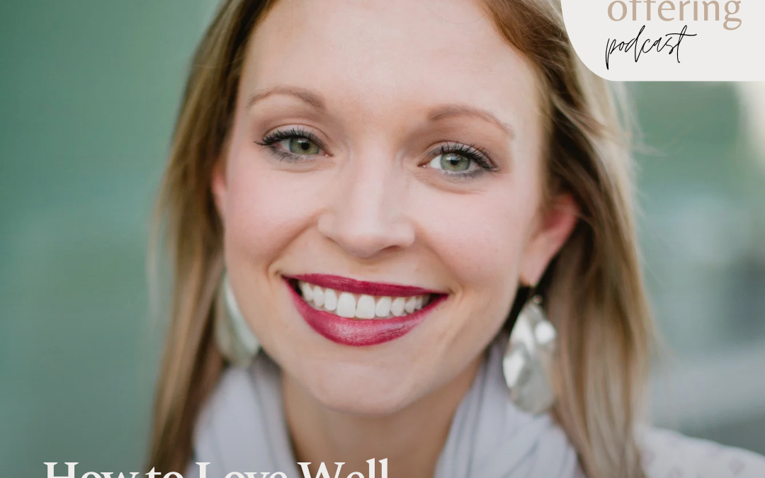 Simple Ways to Love Others Well: A Conversation with Christy Gandy