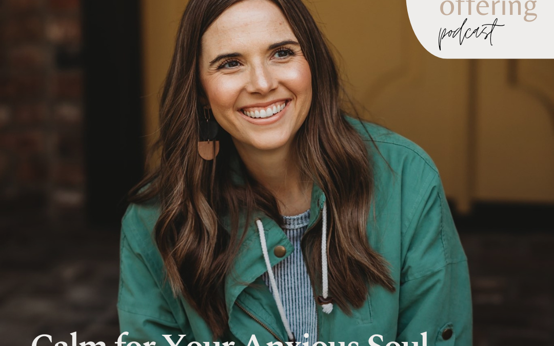 Calm for your Anxious Soul: A Conversation with Becky Keife
