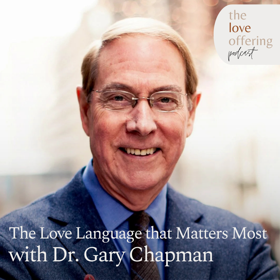 The Love Language that Matters Most: A Conversation with Dr. Gary Chapman