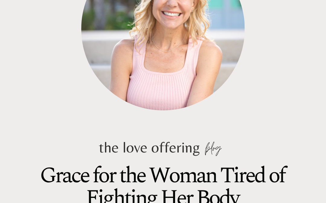 Grace for the Woman Tired of Fighting Her Body by Brandice Lardner