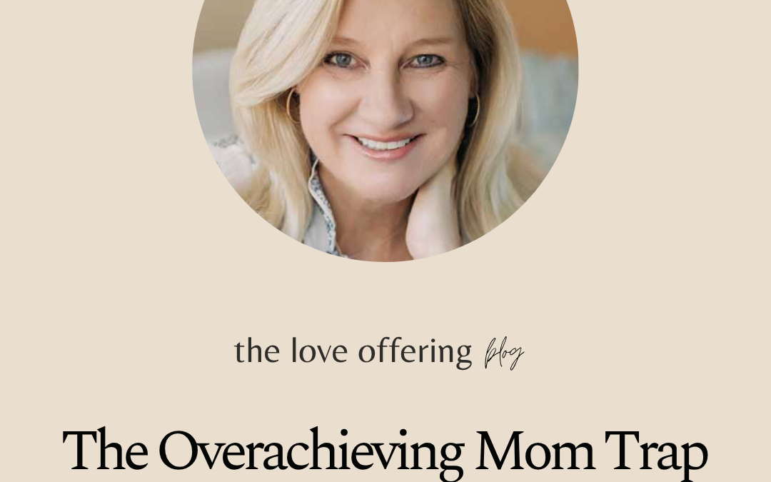 The Overachieving Mom Trap by Vicki Courtney